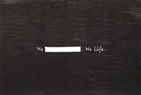 no ○○,　no life,