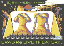EPAD Re LIVE THEATER in Tokyo