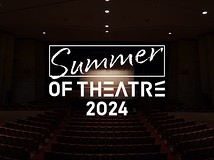 Summer of THEATRE 2024