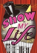 Show Is My Life