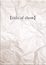 〔title of show〕