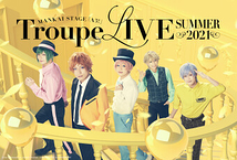 MANKAI STAGE『A3!』Troupe LIVE ～SUMMER 2021～