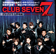 CLUB SEVEN 7th stage!