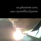 ユアファントムアイ、アワクリスタライズペイン / ur phantom eyes, our crystallized pains