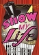 Show Is My Life