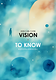 VISION〜未来から届いた手紙〜 / TO KNOW〜あなたが何かを知るために〜