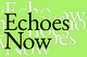 Echoes Now